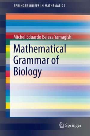 Mathematical Grammar of Biology de Michel Eduardo Beleza Yamagishi