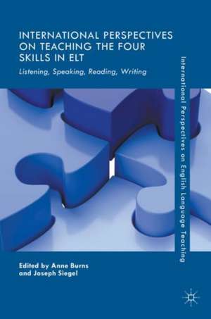 International Perspectives on Teaching the Four Skills in ELT: Listening, Speaking, Reading, Writing de Anne Burns