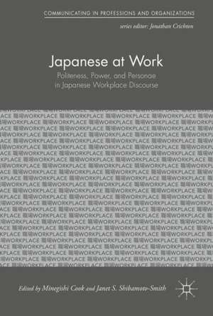 Japanese at Work: Politeness, Power, and Personae in Japanese Workplace Discourse de Haruko Minegishi Cook