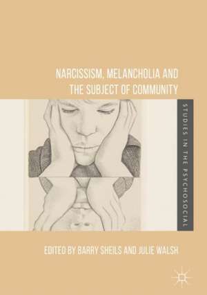 Narcissism, Melancholia and the Subject of Community de Barry Sheils