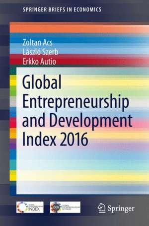 Global Entrepreneurship and Development Index 2016 de Zoltan Acs