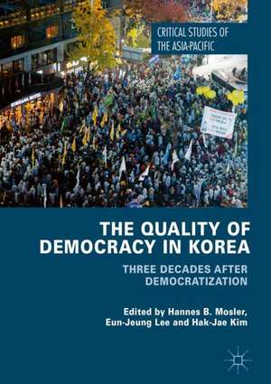 The Quality of Democracy in Korea: Three Decades after Democratization de Hannes B. Mosler