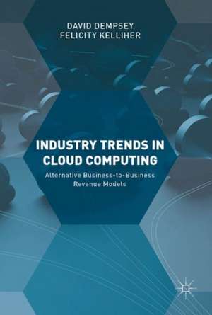 Industry Trends in Cloud Computing: Alternative Business-to-Business Revenue Models de David Dempsey