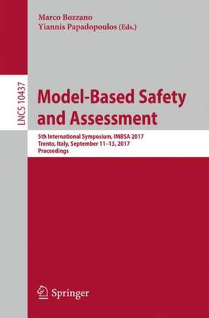 Model-Based Safety and Assessment: 5th International Symposium, IMBSA 2017, Trento, Italy, September 11–13, 2017, Proceedings de Marco Bozzano