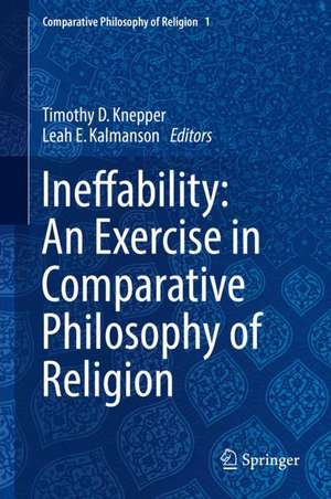 Ineffability: An Exercise in Comparative Philosophy of Religion de Timothy D. Knepper