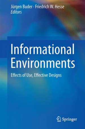 Informational Environments: Effects of Use, Effective Designs de Jürgen Buder