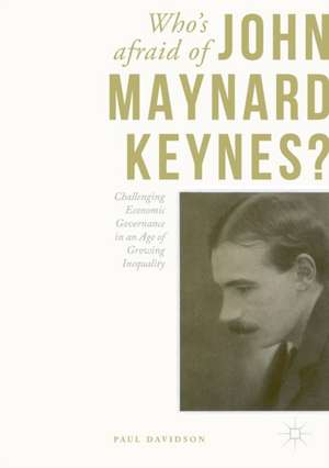 Who's Afraid of John Maynard Keynes?: Challenging Economic Governance in an Age of Growing Inequality de Paul Davidson