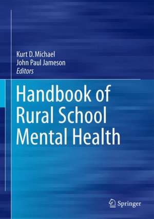 Handbook of Rural School Mental Health de Kurt D. Michael