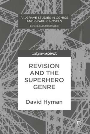 Revision and the Superhero Genre de David Hyman