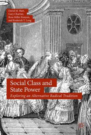 Social Class and State Power: Exploring an Alternative Radical Tradition de David M. Hart