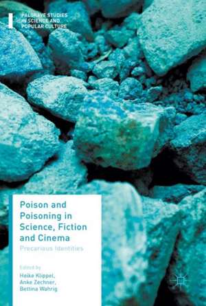 Poison and Poisoning in Science, Fiction and Cinema: Precarious Identities de Heike Klippel