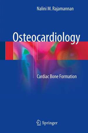 Osteocardiology: Cardiac Bone Formation de Nalini M. Rajamannan