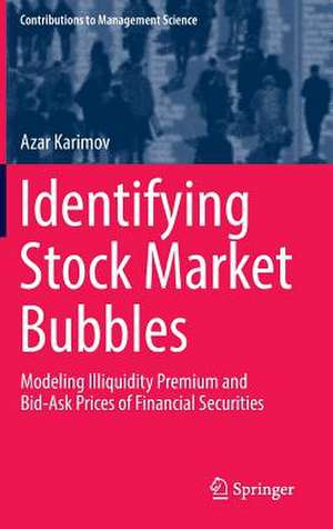 Identifying Stock Market Bubbles: Modeling Illiquidity Premium and Bid-Ask Prices of Financial Securities de Azar Karimov