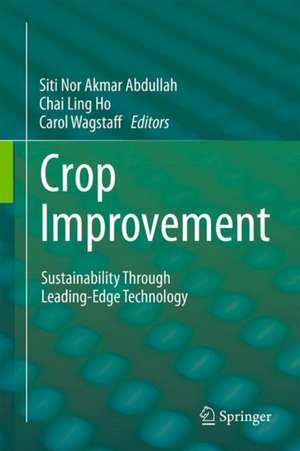 Crop Improvement: Sustainability Through Leading-Edge Technology de Siti Nor Akmar Abdullah