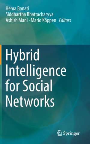 Hybrid Intelligence for Social Networks de Hema Banati