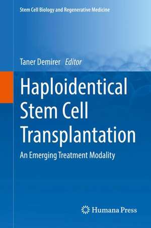 Haploidentical Stem Cell Transplantation: An Emerging Treatment Modality de Taner Demirer