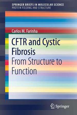 CFTR and Cystic Fibrosis: From Structure to Function de Carlos M. Farinha