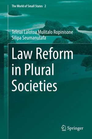 Law Reform in Plural Societies de Teleiai Lalotoa Mulitalo Ropinisone Silipa Seumanutafa