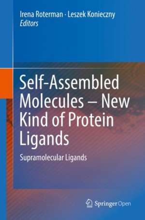 Self-Assembled Molecules – New Kind of Protein Ligands: Supramolecular Ligands de Irena Roterman