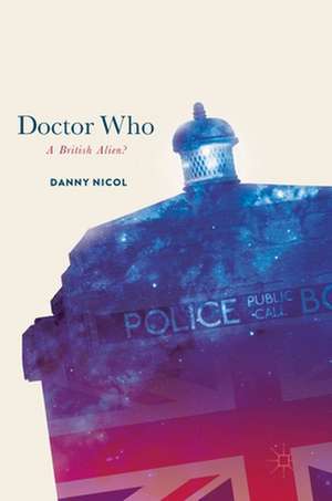 Doctor Who: A British Alien? de Danny Nicol