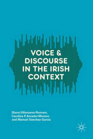 Voice and Discourse in the Irish Context de Diana Villanueva Romero