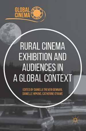 Rural Cinema Exhibition and Audiences in a Global Context de Daniela Treveri Gennari