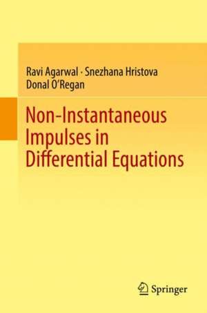 Non-Instantaneous Impulses in Differential Equations de Ravi Agarwal