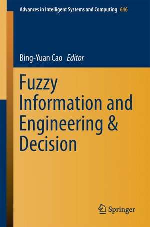 Fuzzy Information and Engineering and Decision de Bing-Yuan Cao