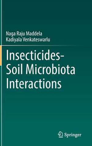 Insecticides−Soil Microbiota Interactions de Naga Raju Maddela