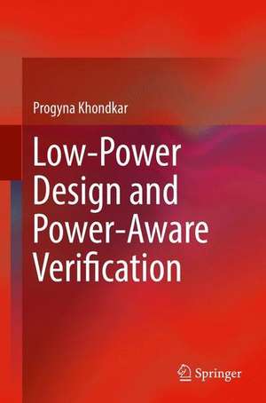 Low-Power Design and Power-Aware Verification de Progyna Khondkar