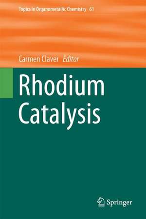 Rhodium Catalysis de Carmen Claver