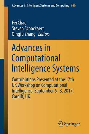 Advances in Computational Intelligence Systems: Contributions Presented at the 17th UK Workshop on Computational Intelligence, September 6-8, 2017, Cardiff, UK de Fei Chao