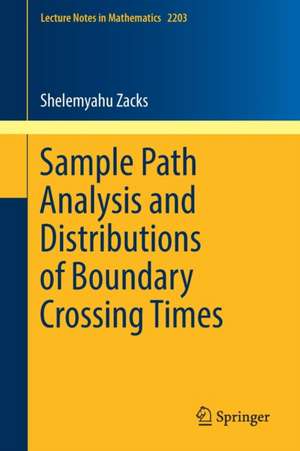 Sample Path Analysis and Distributions of Boundary Crossing Times de Shelemyahu Zacks