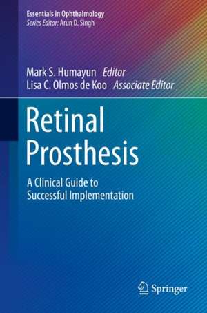 Retinal Prosthesis: A Clinical Guide to Successful Implementation de Mark S. Humayun