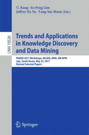 Trends and Applications in Knowledge Discovery and Data Mining: PAKDD 2017 Workshops, MLSDA, BDM, DM-BPM Jeju, South Korea, May 23, 2017, Revised Selected Papers de U Kang