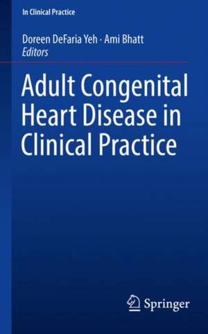 Adult Congenital Heart Disease in Clinical Practice de Doreen DeFaria Yeh