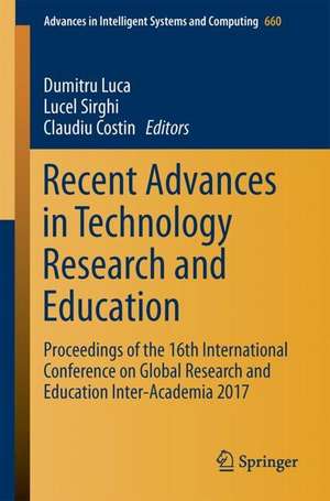 Recent Advances in Technology Research and Education: Proceedings of the 16th International Conference on Global Research and Education Inter-Academia 2017 de Dumitru Luca