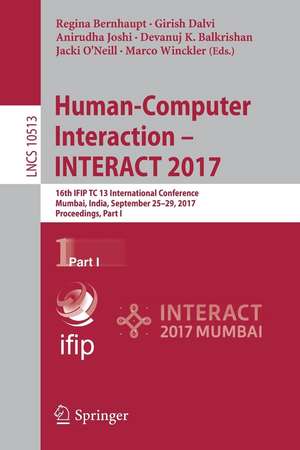 Human-Computer Interaction - INTERACT 2017: 16th IFIP TC 13 International Conference, Mumbai, India, September 25–29, 2017, Proceedings, Part I de Regina Bernhaupt