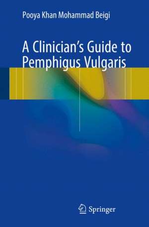 A Clinician's Guide to Pemphigus Vulgaris de Pooya Khan Mohammad Beigi