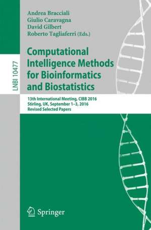 Computational Intelligence Methods for Bioinformatics and Biostatistics: 13th International Meeting, CIBB 2016, Stirling, UK, September 1-3, 2016, Revised Selected Papers de Andrea Bracciali