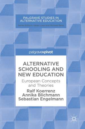 Alternative Schooling and New Education: European Concepts and Theories de Ralf Koerrenz