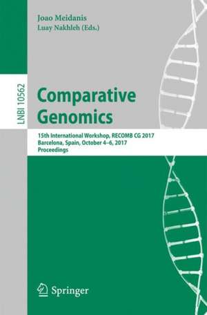 Comparative Genomics: 15th International Workshop, RECOMB CG 2017, Barcelona, Spain, October 4-6, 2017, Proceedings de Joao Meidanis