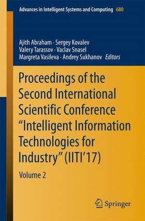 Proceedings of the Second International Scientific Conference “Intelligent Information Technologies for Industry” (IITI’17): Volume 2 de Ajith Abraham