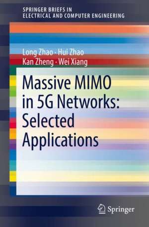 Massive MIMO in 5G Networks: Selected Applications de Long Zhao