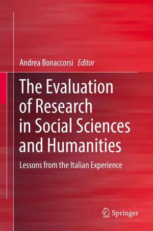 The Evaluation of Research in Social Sciences and Humanities: Lessons from the Italian Experience de Andrea Bonaccorsi