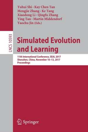 Simulated Evolution and Learning: 11th International Conference, SEAL 2017, Shenzhen, China, November 10–13, 2017, Proceedings de Yuhui Shi