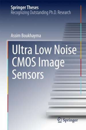 Ultra Low Noise CMOS Image Sensors de Assim Boukhayma