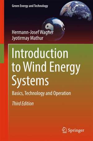 Introduction to Wind Energy Systems: Basics, Technology and Operation de Hermann-Josef Wagner