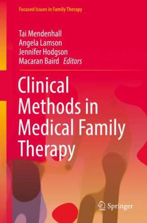 Clinical Methods in Medical Family Therapy de Tai Mendenhall