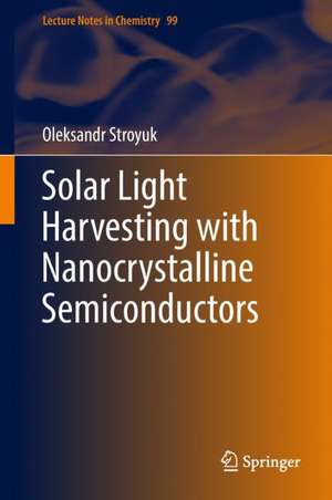 Solar Light Harvesting with Nanocrystalline Semiconductors de Oleksandr Stroyuk